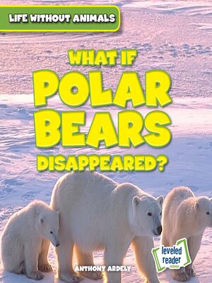 cover image of What If Polar Bears Disappeared?